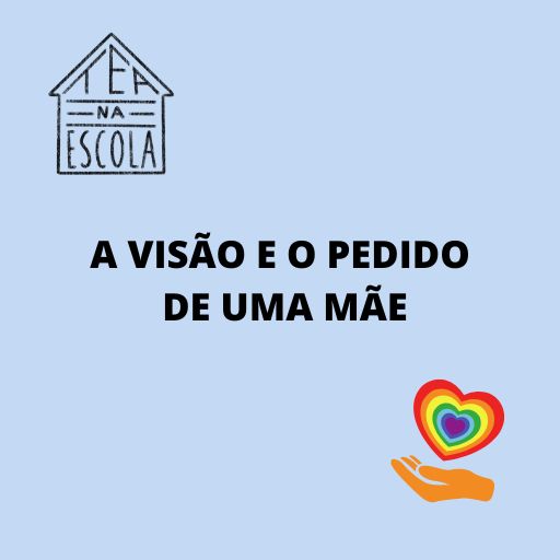 Imagem quadrada de fundo azul. Acima e à esquerda está a logo do blog. No centro está escrito em preto: A visão e o pedido de uma mãe. Embaixo e à direita está uma ilustração de uma mão segurando um coração colorido. Fim da descrição.